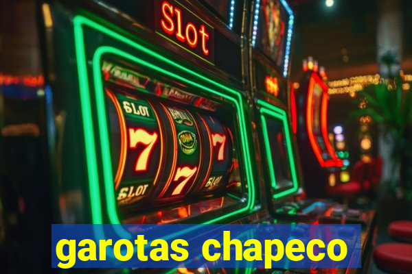 garotas chapeco